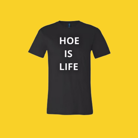 HOE IS LIFE TEE